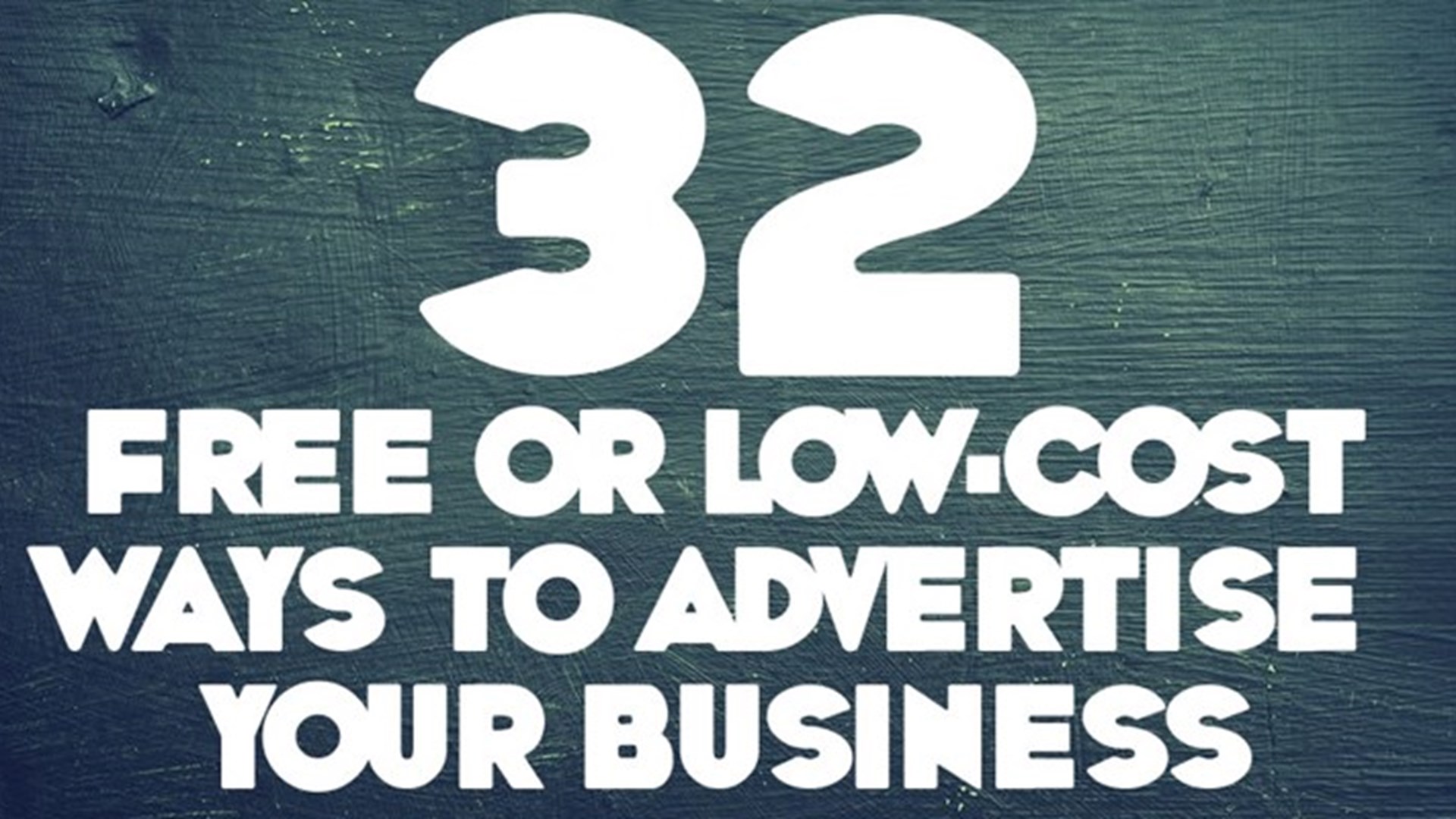 32 Free or Low-Cost ways to Advertise your Business